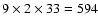 $9\times2\times33= 594$