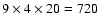 $9\times4\times20= 720$