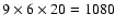 $9\times6\times20=1080$