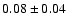 $0.08\pm0.04$