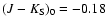 $(J-K_{\rm S})_0=-0.18$