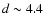 $d\sim4.4$