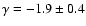 $\gamma=-1.9\pm0.4$