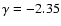 $\gamma=-2.35$