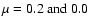 $\mu=0.2~{\rm and}~0.0$