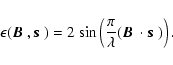 \begin{displaymath}\epsilon(\mbox{\boldmath$B$ },\mbox{\boldmath$s$ }) =
2\ {\si...
...ambda}(\mbox{\boldmath$B$ }\cdot \mbox{\boldmath$s$ })\right).
\end{displaymath}