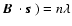 $\mbox{\boldmath$B$ }\cdot \mbox{\boldmath$s$ }) = n \lambda$