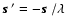 $\mbox{\boldmath$s$ }'=-\mbox{\boldmath$s$ }/\lambda$
