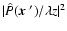 $\vert\hat{P}(\mbox{\boldmath$x$ }')/\lambda z\vert^2$
