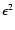 $\epsilon^2$
