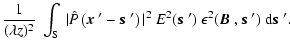 $\displaystyle \frac{1}{(\lambda z)^2 } ~ \int_{\rm S} ~
\vert\hat{P} \left( \mb...
...n^2(\mbox{\boldmath$B$ },\mbox{\boldmath$s$ }') \ {\rm d}\mbox{\boldmath$s$ }'.$