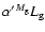 $\alpha^\prime {}^{M_{\rm g}}L_{\rm g}$