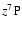 $z {}^7\rm P$