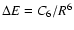 $\Delta E = C_6/R^6$