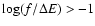$\log (f/\Delta E) > -1$