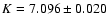 $K=7.096 \pm 0.020$