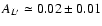 $A_{L'} \simeq 0.02 \pm 0.01$