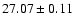 $27.07 \pm 0.11$