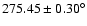 $275.45 \pm 0.30 ^{\circ}$