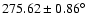$275.62 \pm 0.86 ^{\circ}$