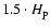 $1.5 \cdot H_{\rm p}$