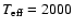 $T_{\rm eff} = 2000$