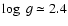 $\log~g \simeq 2.4$