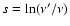 $s = \ln(\nu'/\nu)$