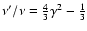$\nu' / \nu = {4 \over 3} \gamma^2 - {1 \over 3}$