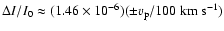 $\Delta I / I_0 \approx (1.46 \times 10^{-6}) (\pm v_{\rm p}/100~{\rm km~s}^{-1})$
