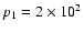 $p_1 = 2\times 10^2$