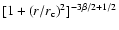 $[1 + (r/r_{\rm c})^2]^{-3 \beta/2 + 1/2}$