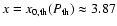 $x = x_{\rm0,th}(P_{\rm th}) \approx 3.87$