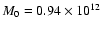 $M_0 = 0.94\times 10^{12}$