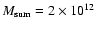 $M_{\rm sum} = 2\times 10^{12}$