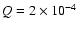 $Q=2\times10^{-4}$