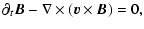 $\displaystyle \partial_t {\vec B} -\nabla\times({\vec v}\times{\vec B}) = 0,$