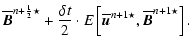 $\displaystyle \overline{\vec B}^{n+{\scriptscriptstyle 1\over \scriptscriptstyl...
...cdot{E}\left[\overline{\vec u}^{n+1\star},
\overline{\vec B}^{n+1\star}\right].$
