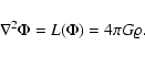 \begin{displaymath}\nabla^2\Phi={\it L}(\Phi)=4\pi G \varrho.
\end{displaymath}