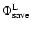 $\Phi^{\rm L}_{\rm save}$