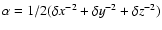 $\alpha=1/2(\delta x^{-2}+\delta y^{-2}+\delta z^{-2})$