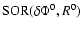 ${\rm SOR}(\delta\Phi^0,R^0)$