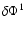 $\delta\Phi^1$