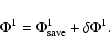 \begin{displaymath}\Phi^1=\Phi^1_{\rm save}+\delta\Phi^1.
\end{displaymath}