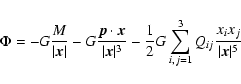 \begin{displaymath}\Phi=-G\frac{M}{\vert{\vec x}\vert}-G\frac{{\vec p}\cdot{\vec...
...{1}{2}G\sum_{i,j=1}^3Q_{ij}\frac{x_ix_j}{\vert{\vec x}\vert^5}
\end{displaymath}