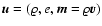 ${\vec u}=(\varrho, e, {\vec m}=\varrho {\vec v})$