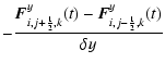 $\displaystyle -\frac{{\vec F}^y_{i,j+{\scriptscriptstyle 1\over \scriptscriptst...
...vec F}^y_{i,j-{\scriptscriptstyle 1\over \scriptscriptstyle 2},k}(t)}{\delta y}$