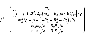 \begin{displaymath}{\vec f}^x = \left(\begin{array}{c}
m_x \\
\left[\left(e+p+{...
...o-B_xB_y/\mu \\
m_xm_z/\varrho-B_xB_z/\mu
\end{array}\right).
\end{displaymath}