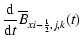 $\displaystyle \frac{{\rm d}}{{\rm d}t}\overline{B}_{x i-{\scriptscriptstyle 1\over \scriptscriptstyle 2},j,k}(t)$