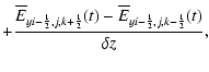 $\displaystyle +\frac{\overline{E}_{y i-{\scriptscriptstyle 1\over \scriptscript...
...ptstyle 2},j,k-{\scriptscriptstyle 1\over \scriptscriptstyle 2}}(t)}{\delta z},$